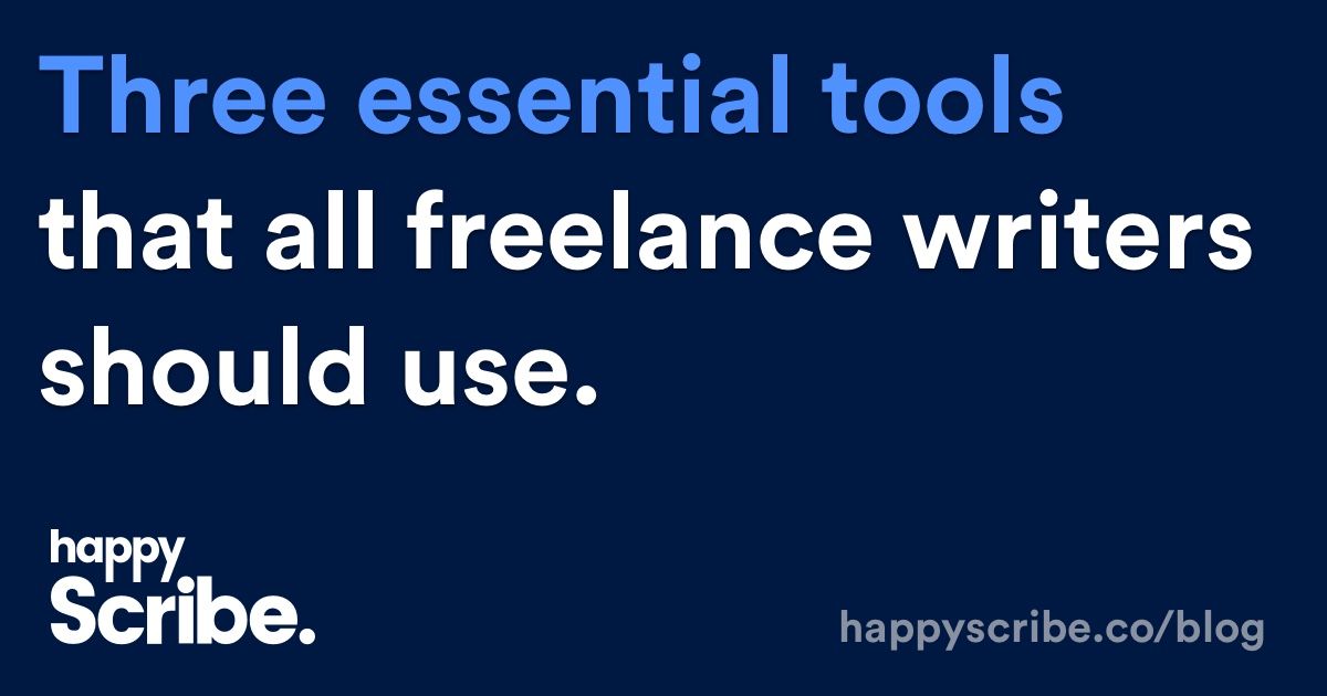 Three essential tools that all
freelance writers should use